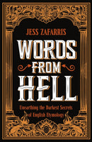 Words from Hell : Unearthing the Darkest Secrets of English Etymology-9781399808217