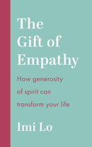 The Gift of Empathy : How generosity of spirit can transform your life-9781399810593