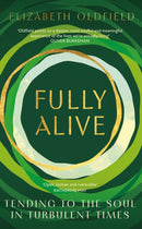 Fully Alive : Tending to the Soul in Turbulent Times-9781399810777