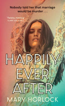Happily Ever After : `Twisty, riveting storytelling' Clare Leslie Hall, author of BROKEN COUNTRY-9781399813211