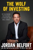 The Wolf of Investing : My Playbook for Making a Fortune on the Stock Market - the essential guide to building wealth from the Wolf of Wall Street-9781399813501