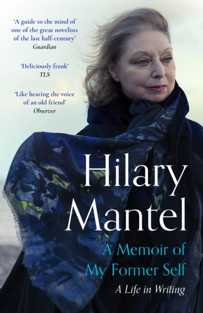A Memoir of My Former Self : The magnificent final book from the bestselling author of the Wolf Hall Trilogy-9781399813907