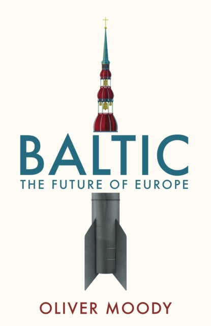 Baltic : The Future of Europe-9781399814270