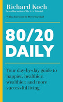 80/20 Daily : Your Day-by-Day Guide to Happier, Healthier, Wealthier, and More Successful Living using the 8020 Principle-9781399814560
