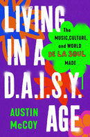 Living in a D.A.I.S.Y. Age : The Music, Culture and World De La Soul Made-9781399814669