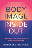 Body Image Inside Out : A Revolutionary Approach to Body Image Healing-9781399816212