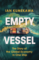 Empty Vessel : The Story of the Global Economy in One Ship-9781399816229