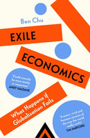 Exile Economics : Tariffs, Trade Wars and the Future After Globalisation-9781399817202