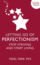 Letting Go of Perfectionism : Stop Striving and Start Living-9781399817318