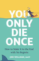 You Only Die Once : How To Make It To The End With No Regrets-9781399817585