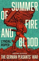 Summer of Fire and Blood : The German Peasants' War-9781399818056
