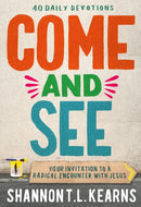 Come and See : An invitation to a radical encounter with Jesus-9781399818155