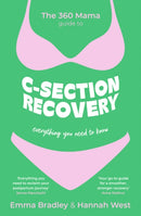 The 360 Mama Guide to C-Section Recovery : Everything You Need to Know-9781399818353