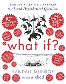 What If? 10th Anniversary Edition : Serious Scientific Answers to Absurd Hypothetical Questions-9781399818964