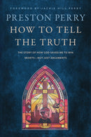 How to Tell the Truth : The Story of How God Saved me to Win Hearts, Not Just Arguments-9781399819022