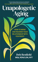 Unapologetic Aging : How to Mend and Nourish Your Relationship with Your Body-9781399819459