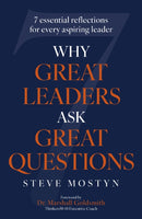 Why Great Leaders Ask Great Questions : The 7 essential reflections for every aspiring leader-9781399820172
