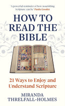 How to Read the Bible : 21 Ways to Enjoy and Understand Scripture-9781399820790