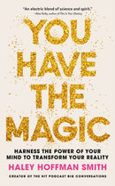 You Have The Magic : Harness the Power of Your Mind to Transform Your Reality-9781399821582