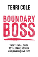 Boundary Boss : The Essential Guide to Talk True, Be Seen, and (Finally) Live Free-9781399822107