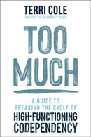 Too Much : A Guide to Breaking the Cycle of High-Functioning Co-dependency-9781399822145