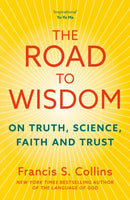 The Road to Wisdom : On Truth, Science, Faith and Trust-9781399822336