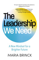The Leadership We Need : A New Mindset for a Brighter Future-9781399823425