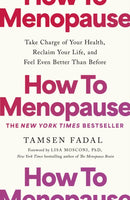 How to Menopause : Take Charge of Your Health, Reclaim Your Life, and Feel Even Better than Before-9781399824835