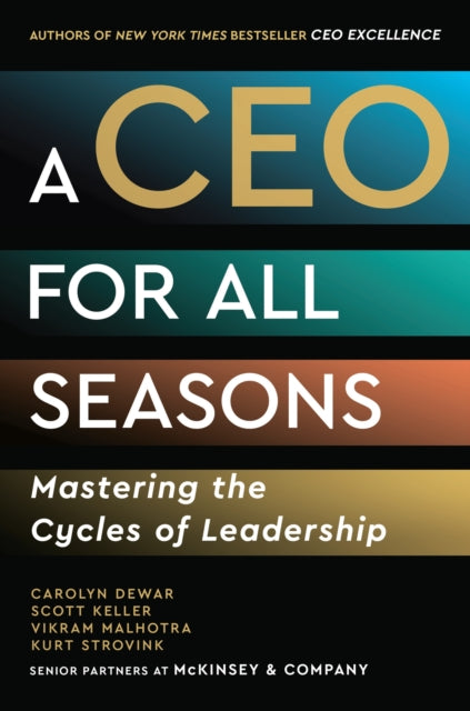 A CEO for All Seasons : Mastering the Cycles of Leadership-9781399825603