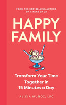 Happy Family : Transform Your Time Together in 15 Minutes a Day-9781399825641