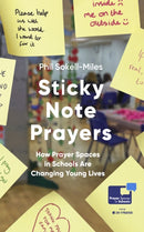 Sticky Note Prayers : How Prayer Spaces in Schools are Changing Young Lives-9781399825689