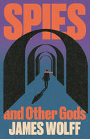 Spies and Other Gods : An electrifying novel from a former spy set in the mysterious world of British espionage-9781399826310