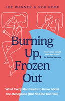 Burning Up, Frozen Out : What Every Man Needs to Know About the Menopause (But No One Told You)-9781399826655