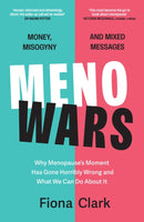 MenoWars : Why menopause's moment has gone horribly wrong, and how you can navigate your way through it-9781399827348