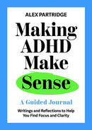 Making ADHD Make Sense : A Guided Journal-9781399827812
