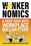 Wankernomics : A Deep-Dive Into Workplace Bullsh*ttery - THE INSTANT SUNDAY TIMES BESTSELLER (Definitely not HR approved funny Secret Santa Gift for coworkers)-9781399828482