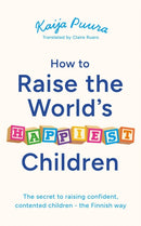 How to Raise the World''s Happiest Children