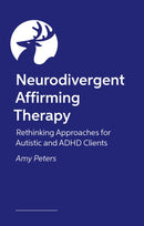 Neurodivergent Affirming Therapy : Rethinking Approaches for Autistic and ADHD Clients-9781399830300