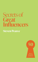 Secrets of Great Influencers : 50 Rules of Persuasion and Influence-9781399831215