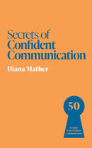 Secrets of Confident Communication : 50 Insights from Brilliant Communicators-9781399831307