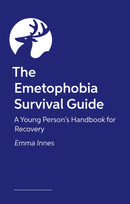 The Emetophobia Survival Guide : A Young Person's Handbook for Recovery-9781399831468