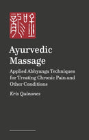 Ayurvedic Massage : Abhyanga for Chronic Pain and Other Conditions-9781399832083
