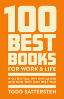 100 Best Books for Work and Life : What They Say, Why They Matter and How They Can Help You-9781399832182
