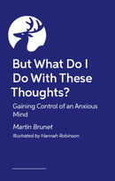 But What Do I Do With These Thoughts?