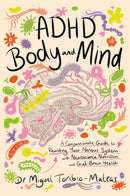 ADHD Body and Mind : A Compassionate Guide to Rewilding Your Nervous System with Neuroscience, Nutrition, and Gut-Brain Health-9781399833912