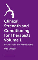 Clinical Strength and Conditioning for Therapists Volume 1 : Foundations and Frameworks-9781399836586
