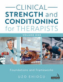 Clinical Strength and Conditioning for Therapists Volume 1