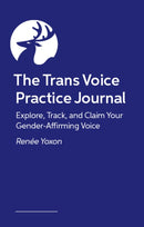 The Trans Voice Practice Journal : Explore, Track, and Claim Your Gender-Affirming Voice-9781399837507
