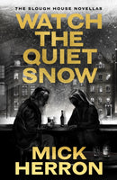 PRE ORDER NOW Watch The Quiet Snow by Mick Herron, Signed, Publishes October 2026