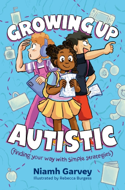 Growing Up Autistic (finding your way with simple strategies)